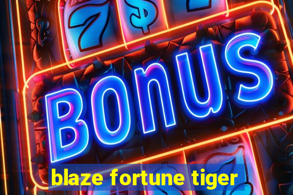 blaze fortune tiger